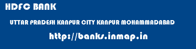HDFC BANK  UTTAR PRADESH KANPUR CITY KANPUR MOHAMMADABAD  banks information 